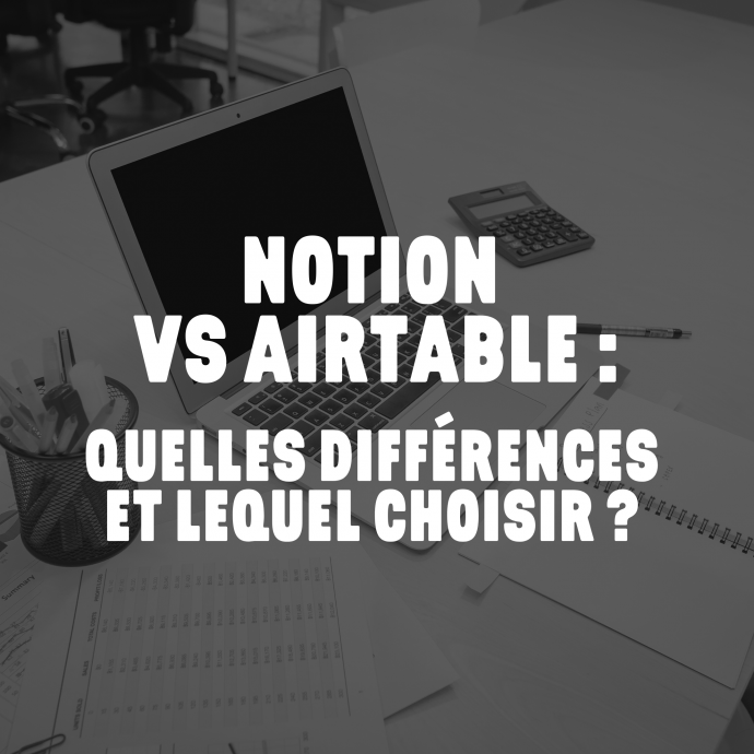 Notion vs Airtable : quel outil choisir pour organiser vos projets ?