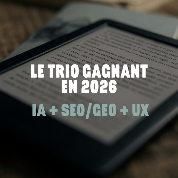Le trio gagnant en 2026 : IA + GEOxSEO + UX